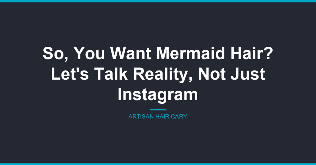 So, You Want Mermaid Hair? Let's Talk Reality, Not Just Instagram
